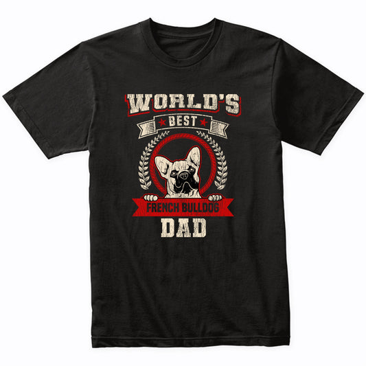 World's Best French Bulldog Dad Dog Breed T-Shirt