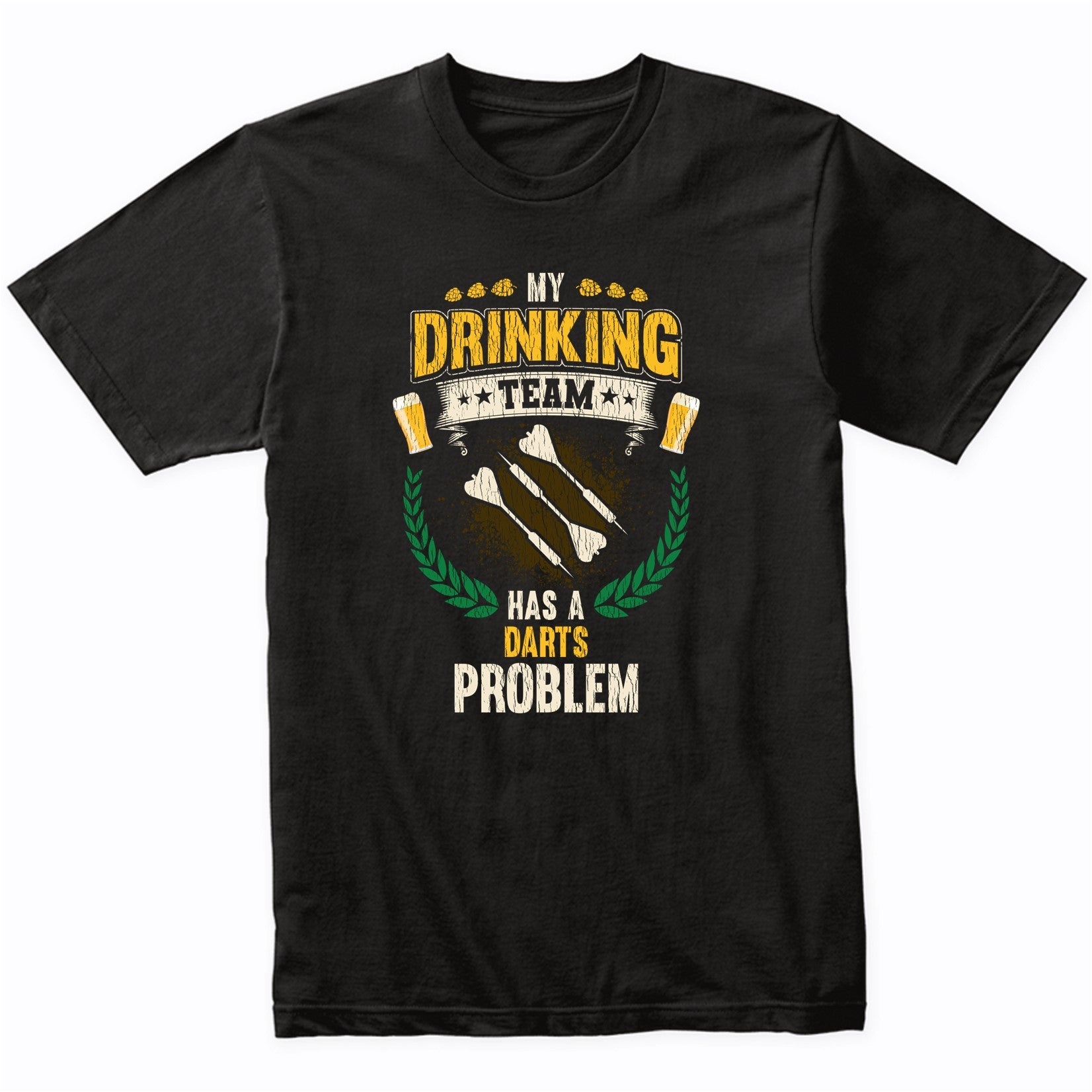 My Drinking Team Has A Darts Problem Funny Darts T-Shirt