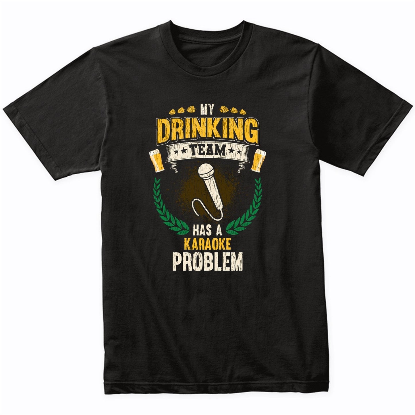 My Drinking Team Has A Karaoke Problem Funny Singing T-Shirt