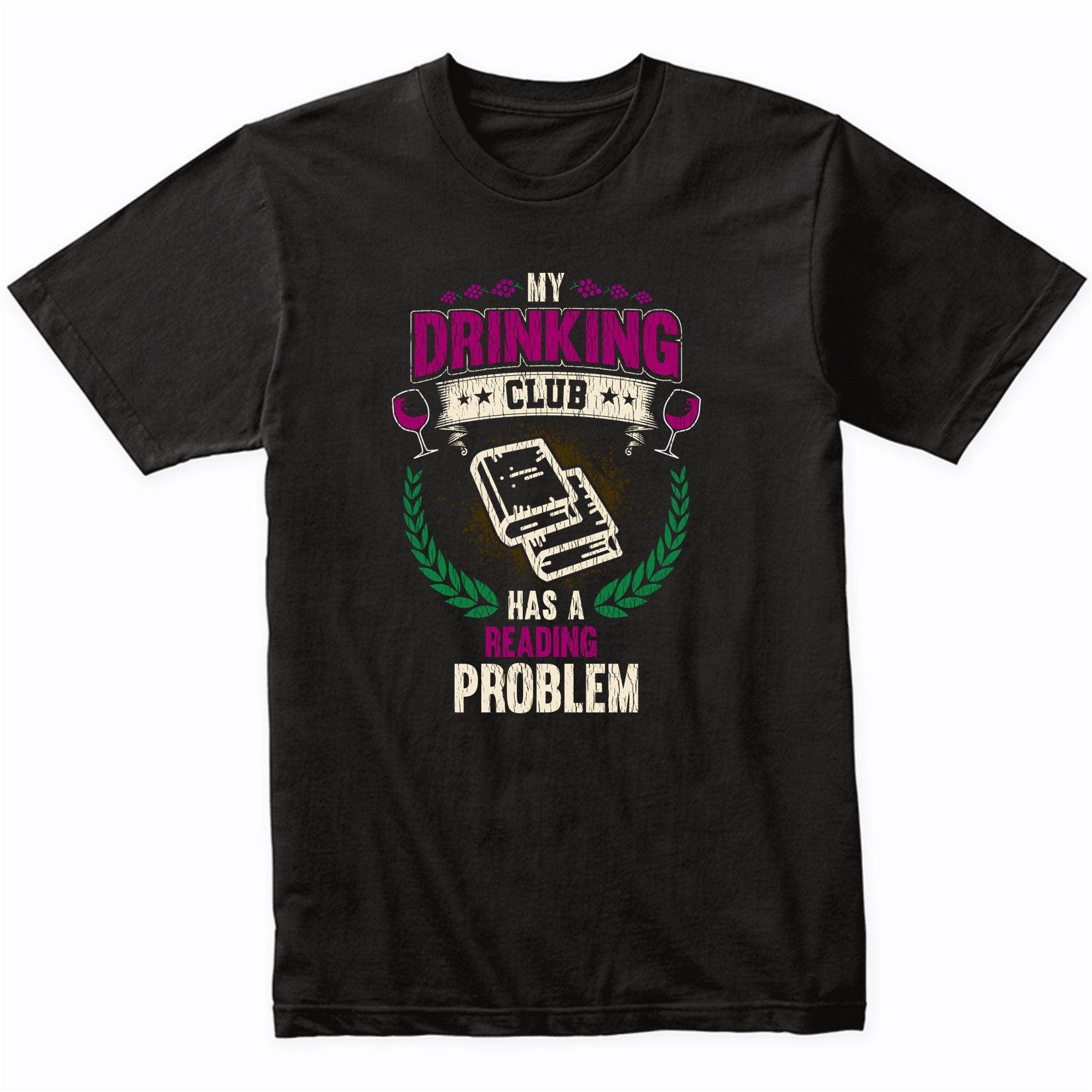 My Drinking Club Has A Reading Problem Funny Book Club T-Shirt