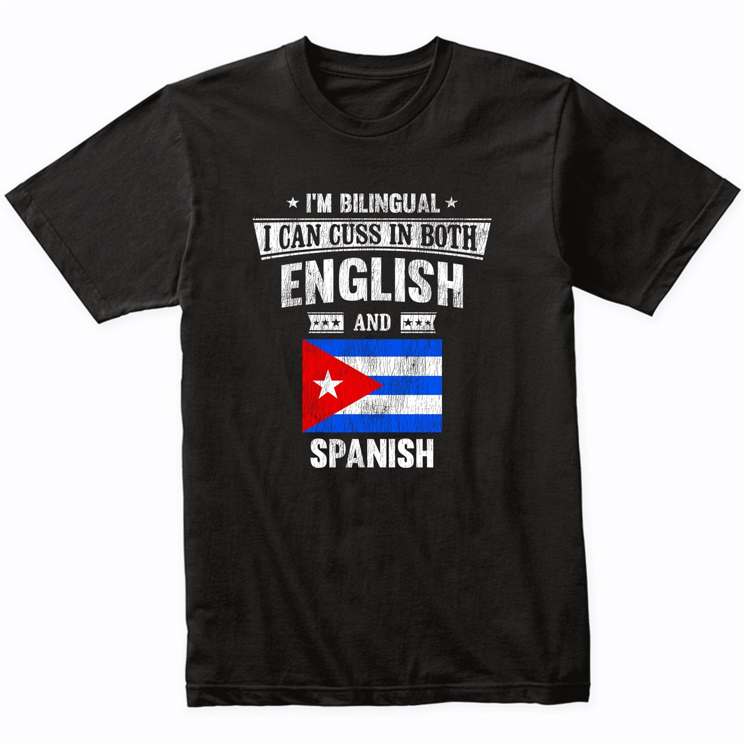 I'm Bilingual I Can Cuss In Both English and Spanish Funny Cuba Flag T-Shirt