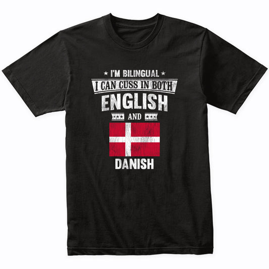 I'm Bilingual I Can Cuss In Both English and Danish Funny Denmark Flag T-Shirt