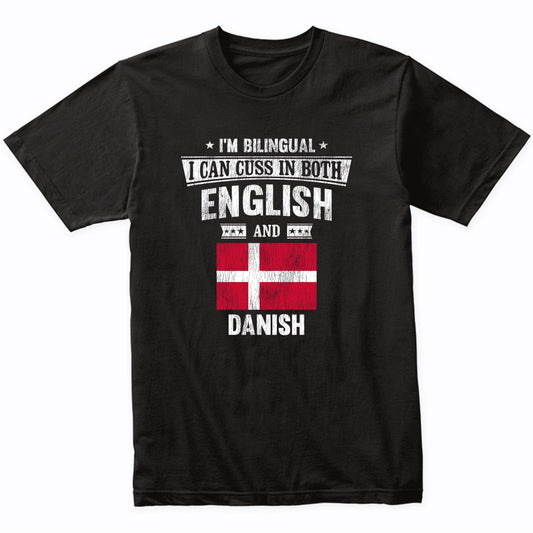 I'm Bilingual I Can Cuss In Both English and Danish Funny Denmark Flag T-Shirt