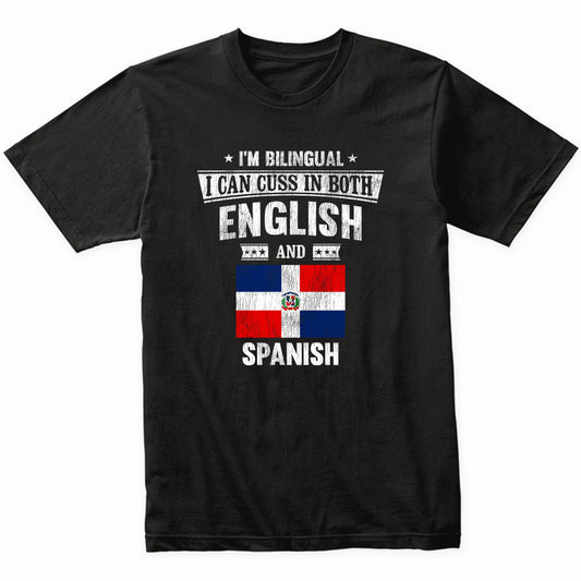 I'm Bilingual I Can Cuss In Both English and Spanish Funny Dominican Republic Flag T-Shirt