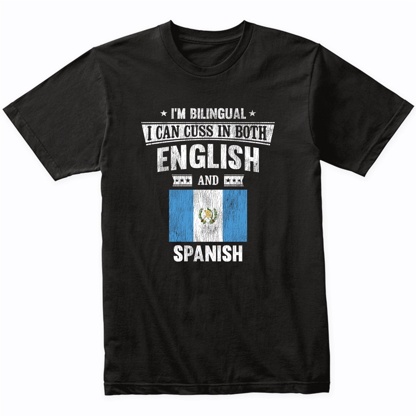 I'm Bilingual I Can Cuss In Both English and Spanish Funny Guatemala Flag T-Shirt