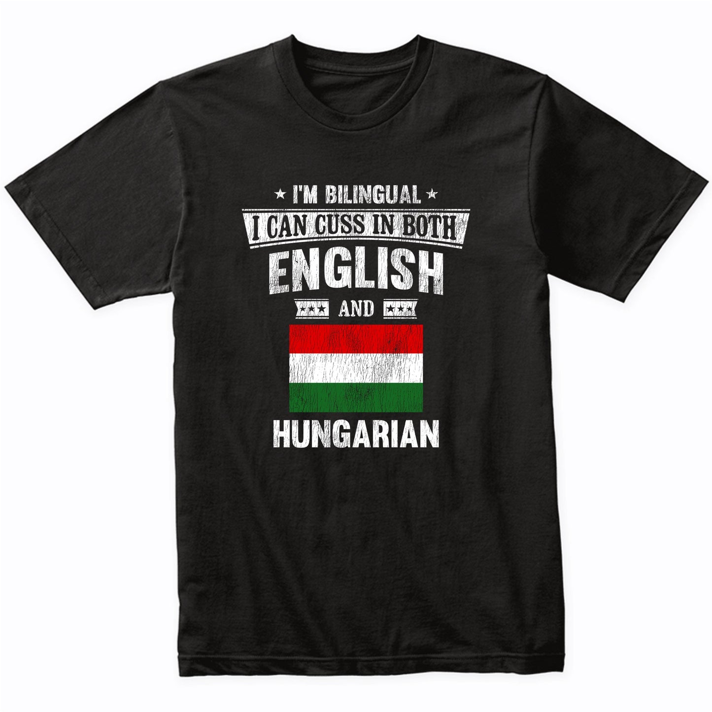 I'm Bilingual I Can Cuss In Both English and Hungarian Funny Hungary Flag T-Shirt