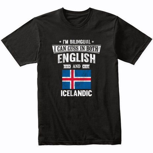 I'm Bilingual I Can Cuss In Both English and Icelandic Funny Iceland Flag T-Shirt