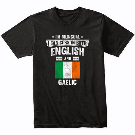 I'm Bilingual I Can Cuss In Both English and Gaelic Funny Ireland Flag T-Shirt