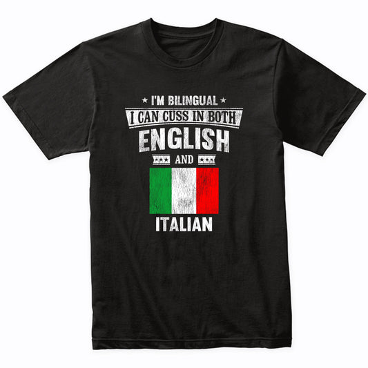 I'm Bilingual I Can Cuss In Both English and Italian Funny Italy Flag T-Shirt