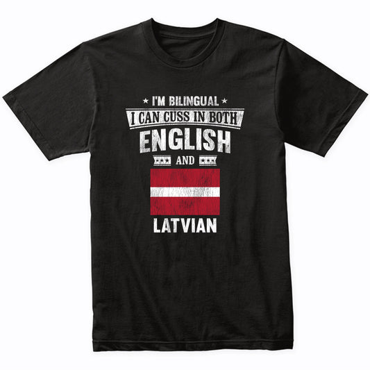 I'm Bilingual I Can Cuss In Both English and Latvian Funny Latvia Flag T-Shirt