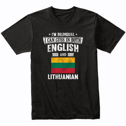 I'm Bilingual I Can Cuss In Both English and Lithuanian Funny Lithuania Flag T-Shirt