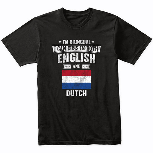 I'm Bilingual I Can Cuss In Both English and Dutch Funny Netherlands Flag T-Shirt
