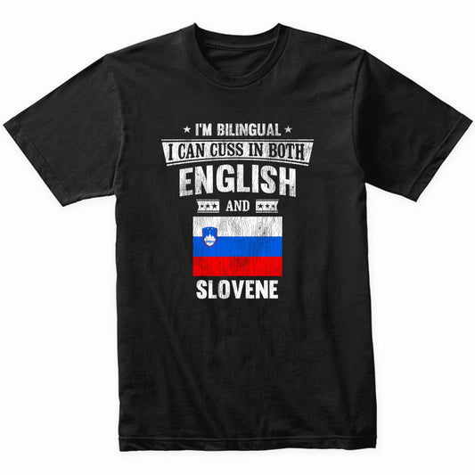 I'm Bilingual I Can Cuss In Both English and Slovene Funny Slovenia Flag T-Shirt