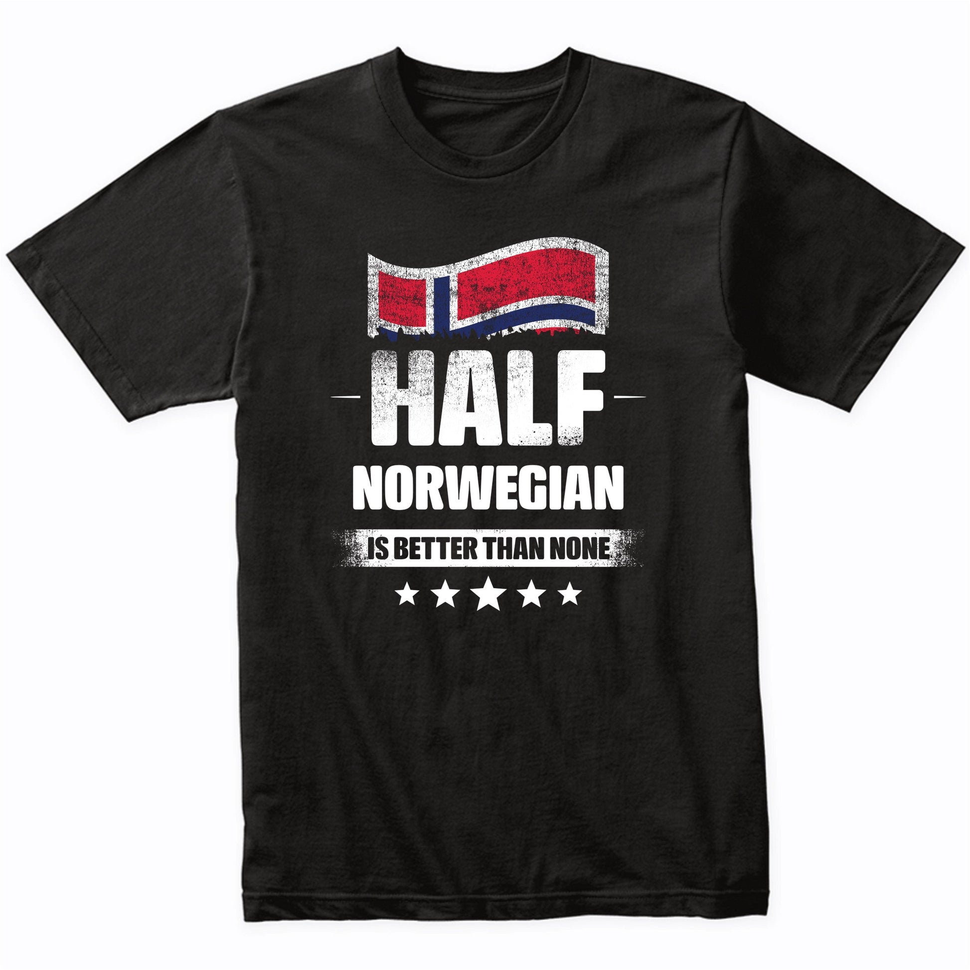 Half Norwegian Is Better Than None Funny Norway Flag T-Shirt