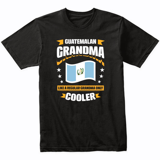 Guatemalan Grandma Like A Regular Grandma Only Cooler Funny