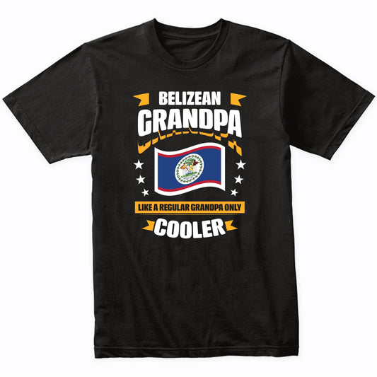 Belizean Grandpa Like A Regular Grandpa Only Cooler Funny