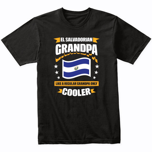 El Salvadorian Grandpa Like A Regular Grandpa Only Cooler 