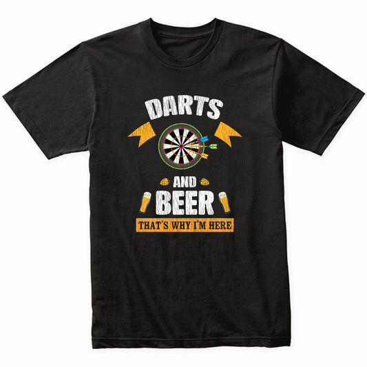 Darts and Beer That's Why I'm Here Funny T-Shirt