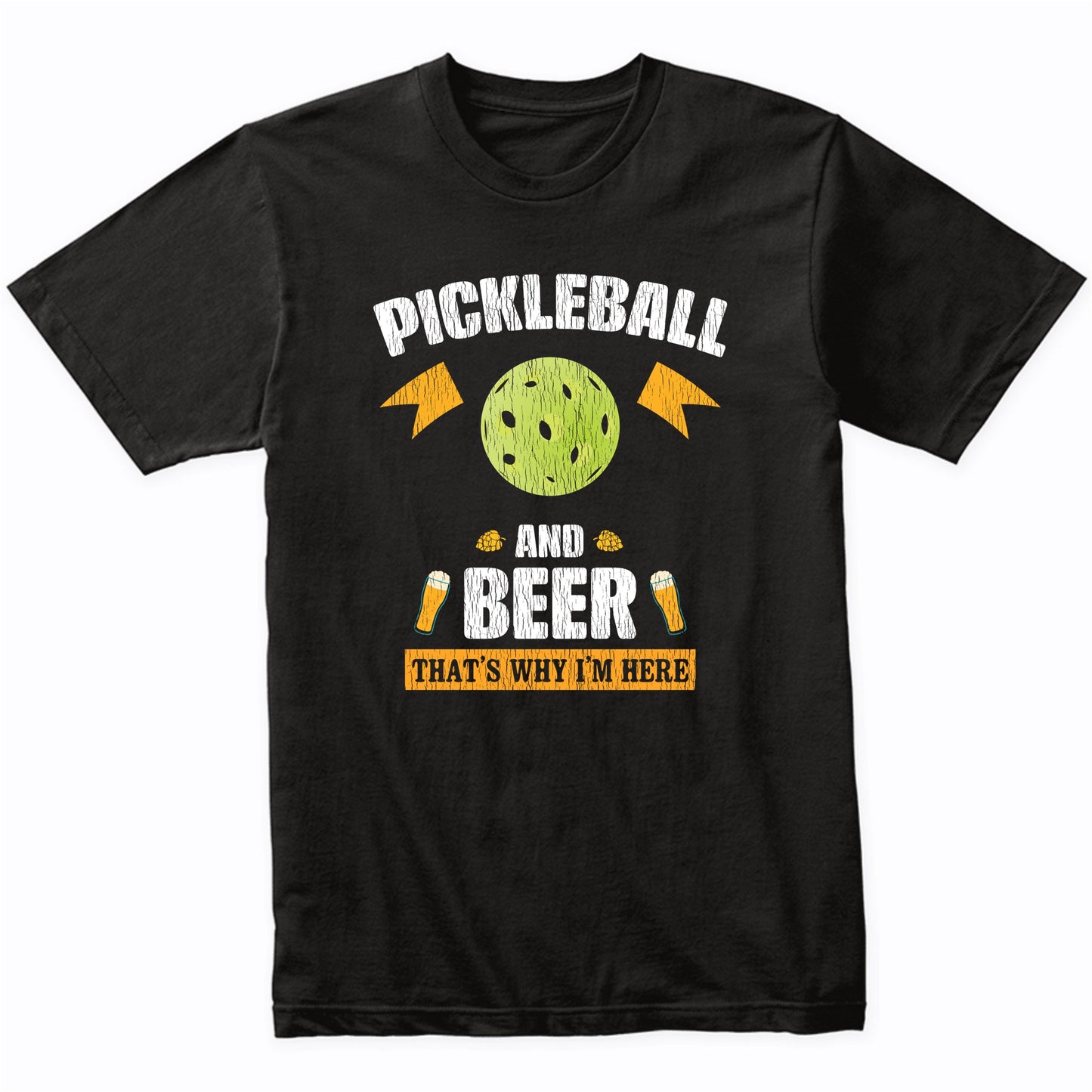 Pickleball and Beer That's Why I'm Here Funny T-Shirt