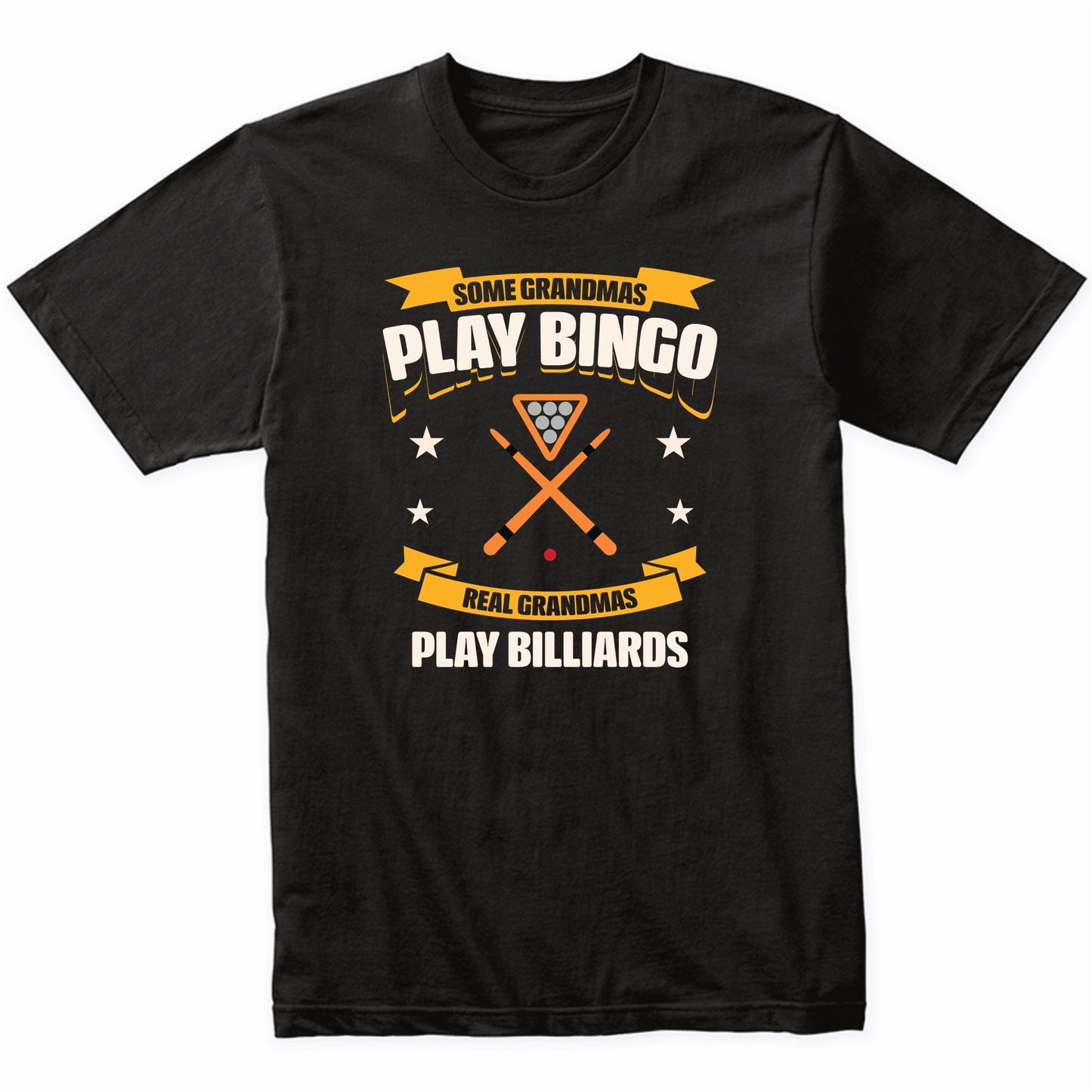Some Grandmas Play Bingo Real Grandmas Play Billiards Funny T-Shirt
