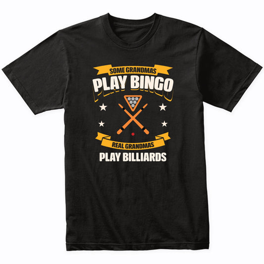 Some Grandmas Play Bingo Real Grandmas Play Billiards Funny T-Shirt