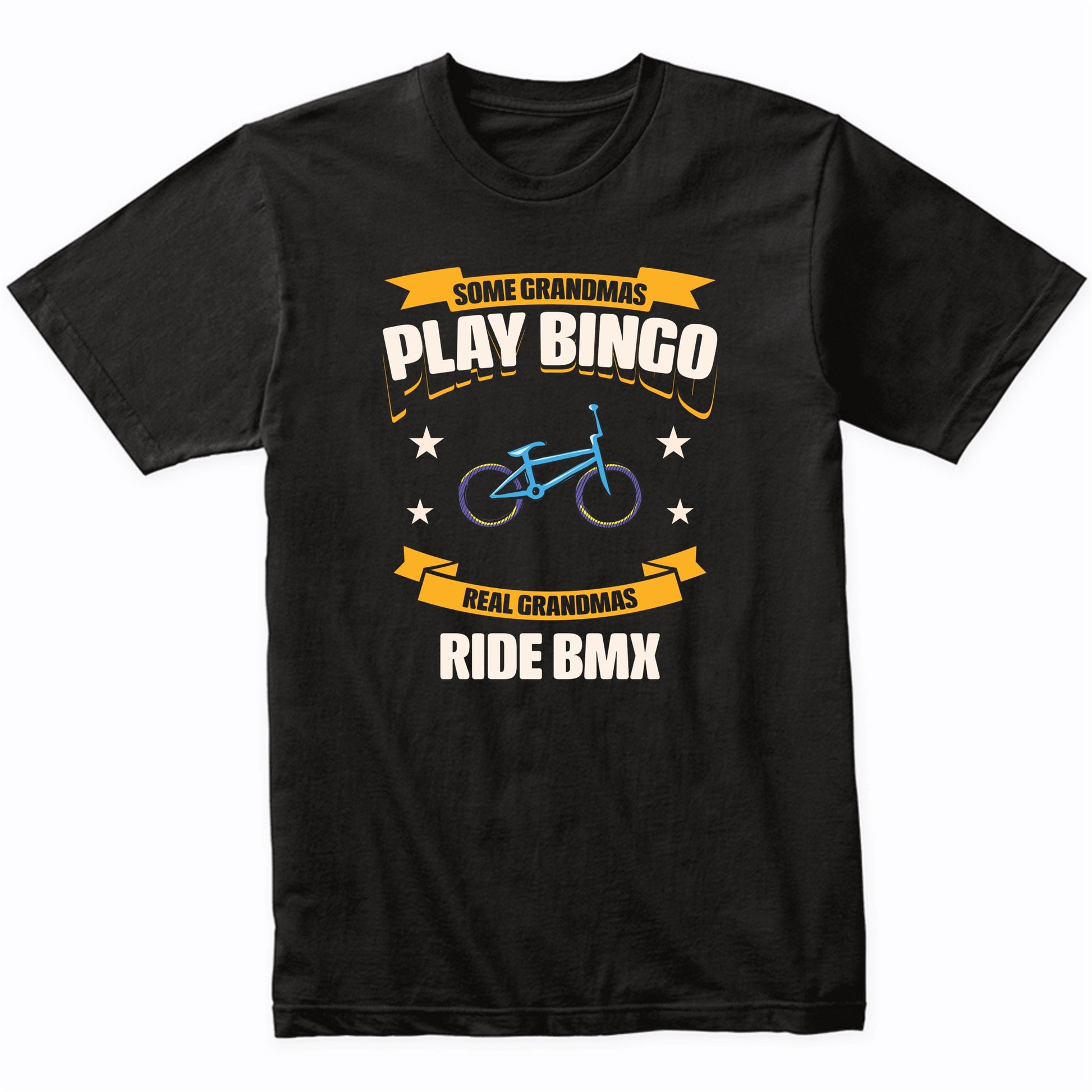 Some Grandmas Play Bingo Real Grandmas Ride BMX Funny T-Shirt