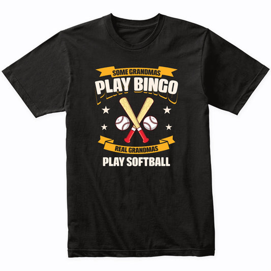Some Grandmas Play Bingo Real Grandmas Play Softball Funny T-Shirt