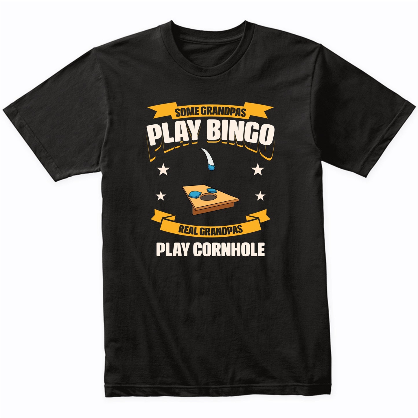 Some Grandpas Play Bingo Real Grandpas Play Cornhole Funny T-Shirt