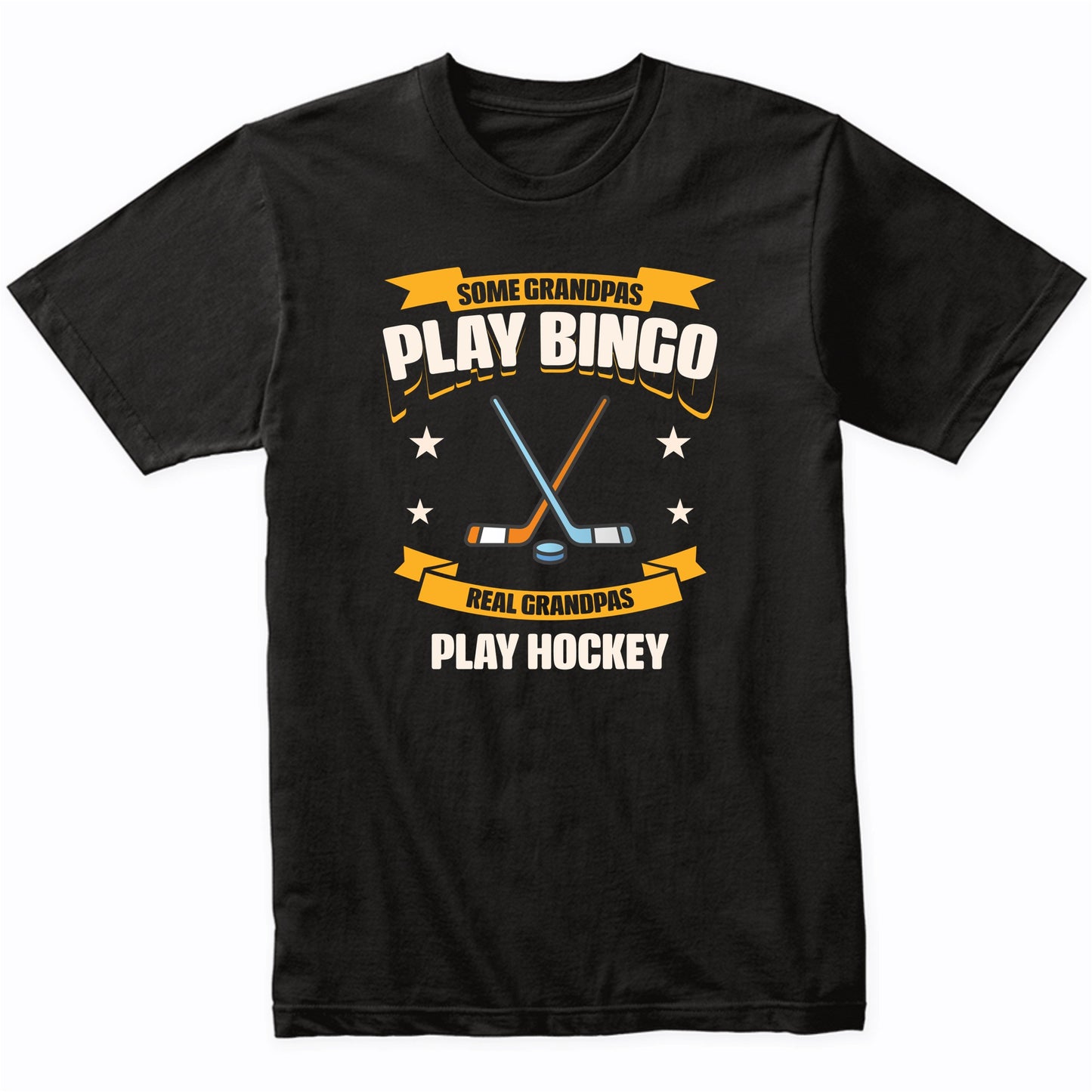 Some Grandpas Play Bingo Real Grandpas Play Hockey Funny T-Shirt