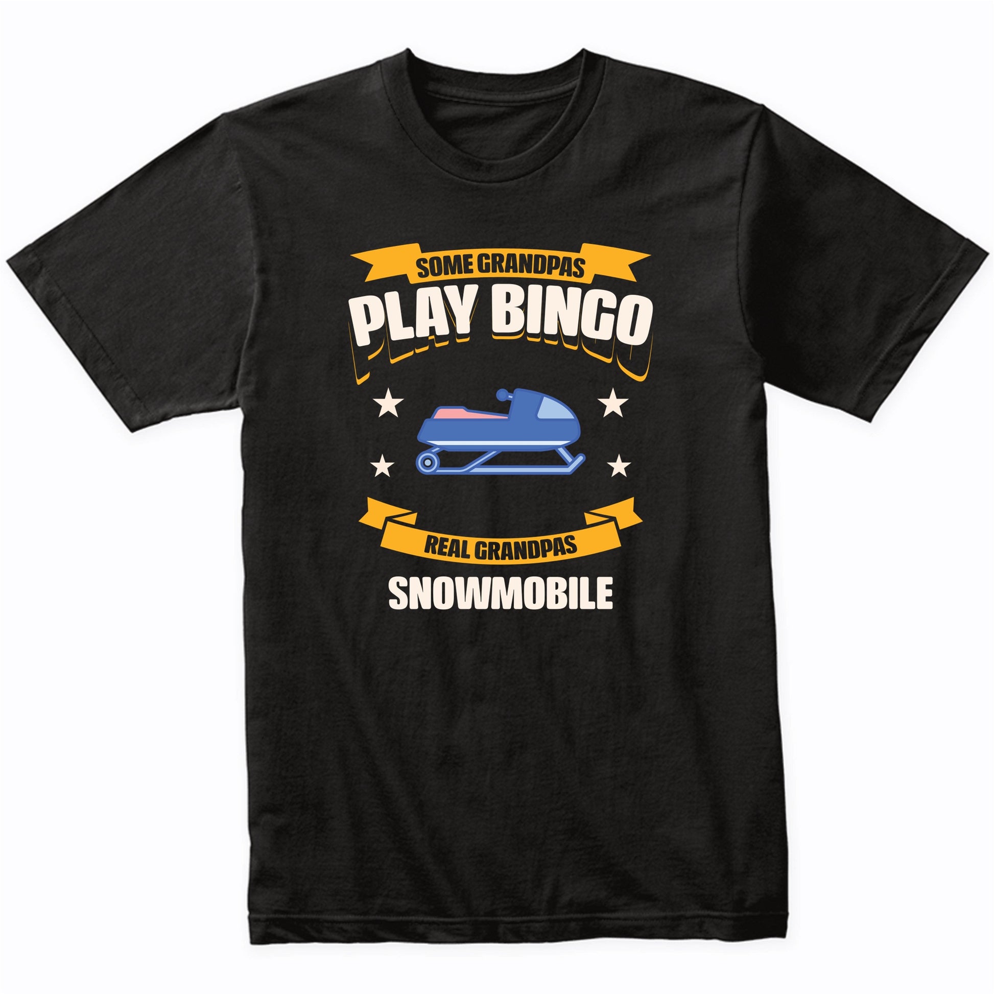 Some Grandpas Play Bingo Real Grandpas Snowmobile Funny T-Shirt