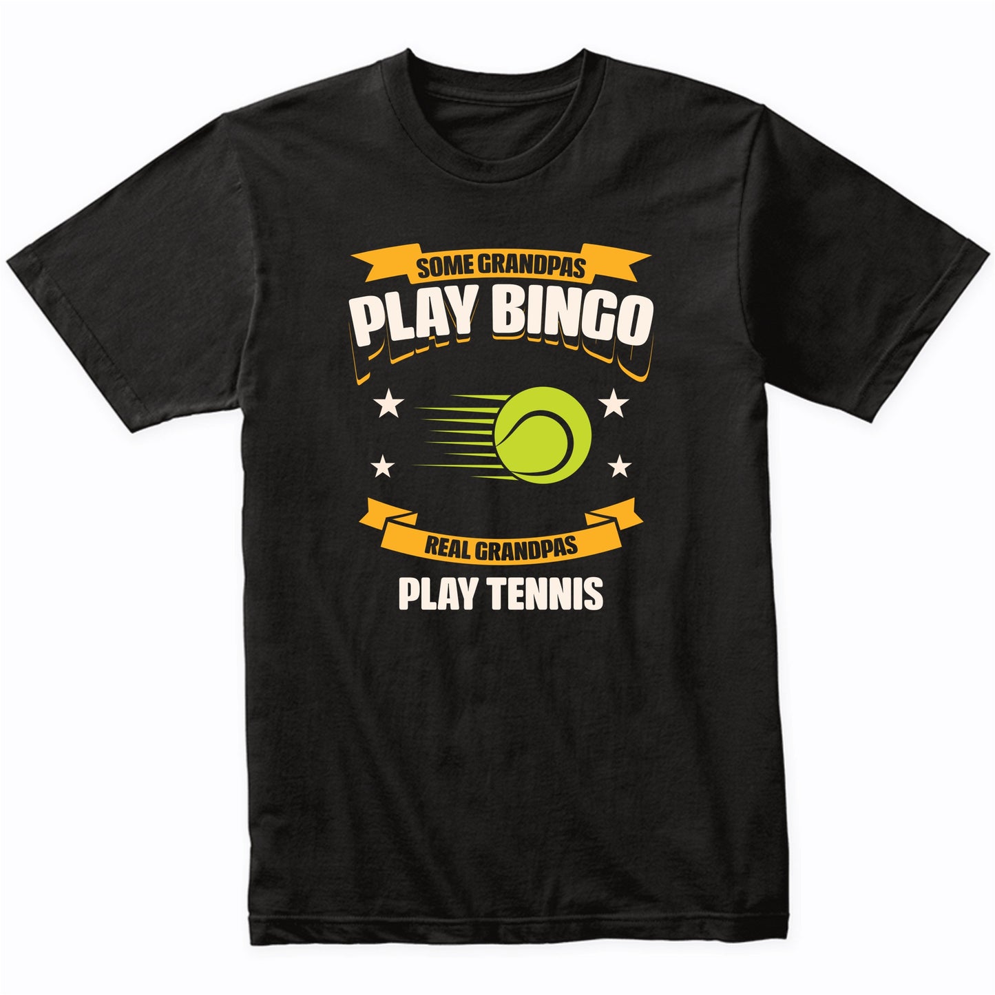 Some Grandpas Play Bingo Real Grandpas Play Tennis Funny T-Shirt