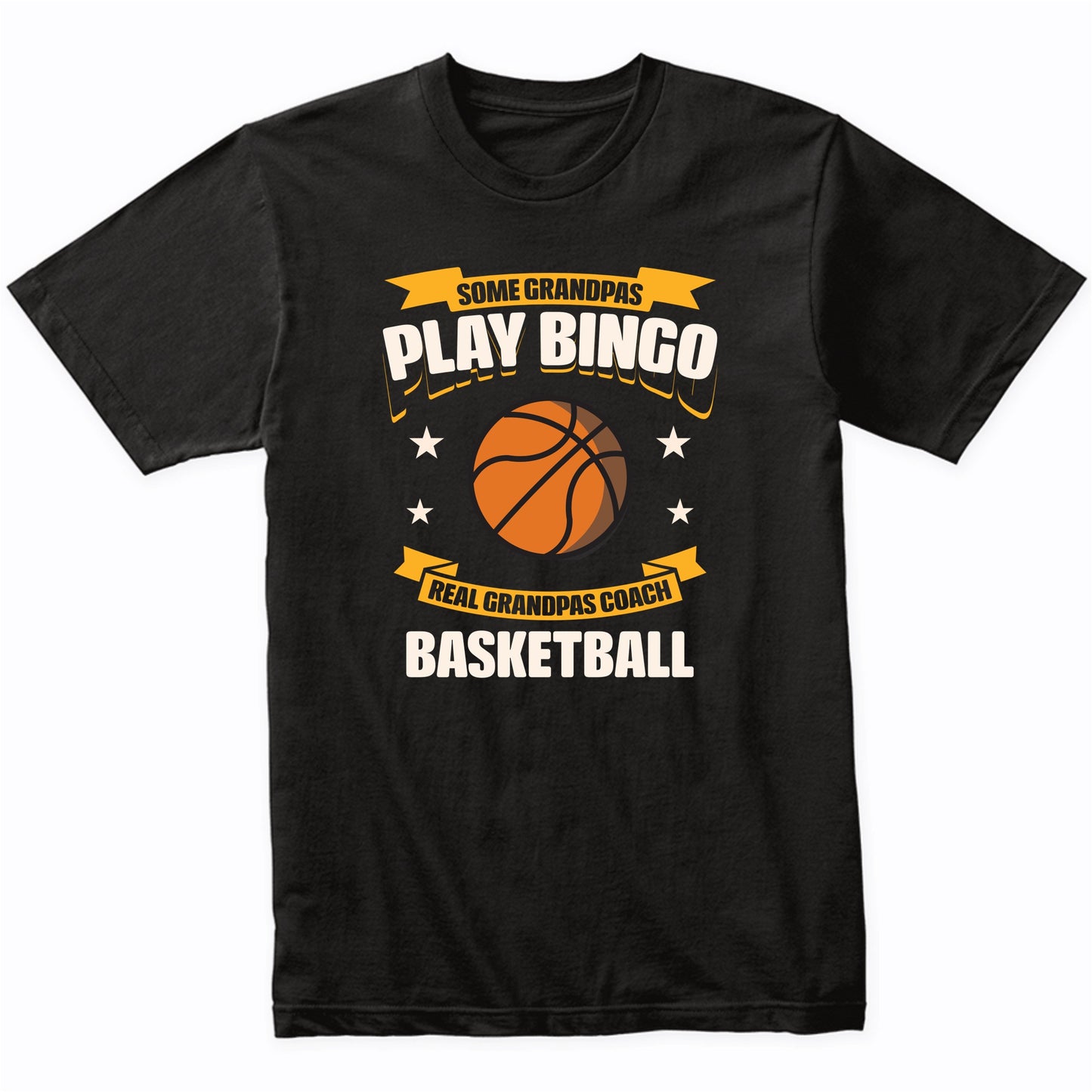 Some Grandpas Play Bingo Real Grandpas Coach Basketball Funny T-Shirt
