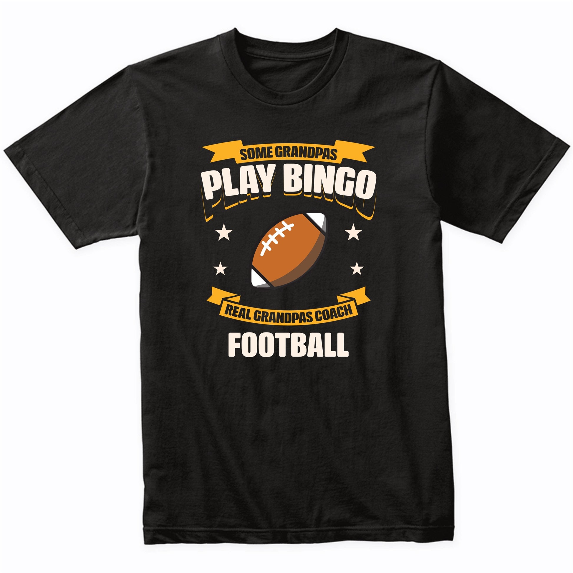 Some Grandpas Play Bingo Real Grandpas Coach Football Funny T-Shirt