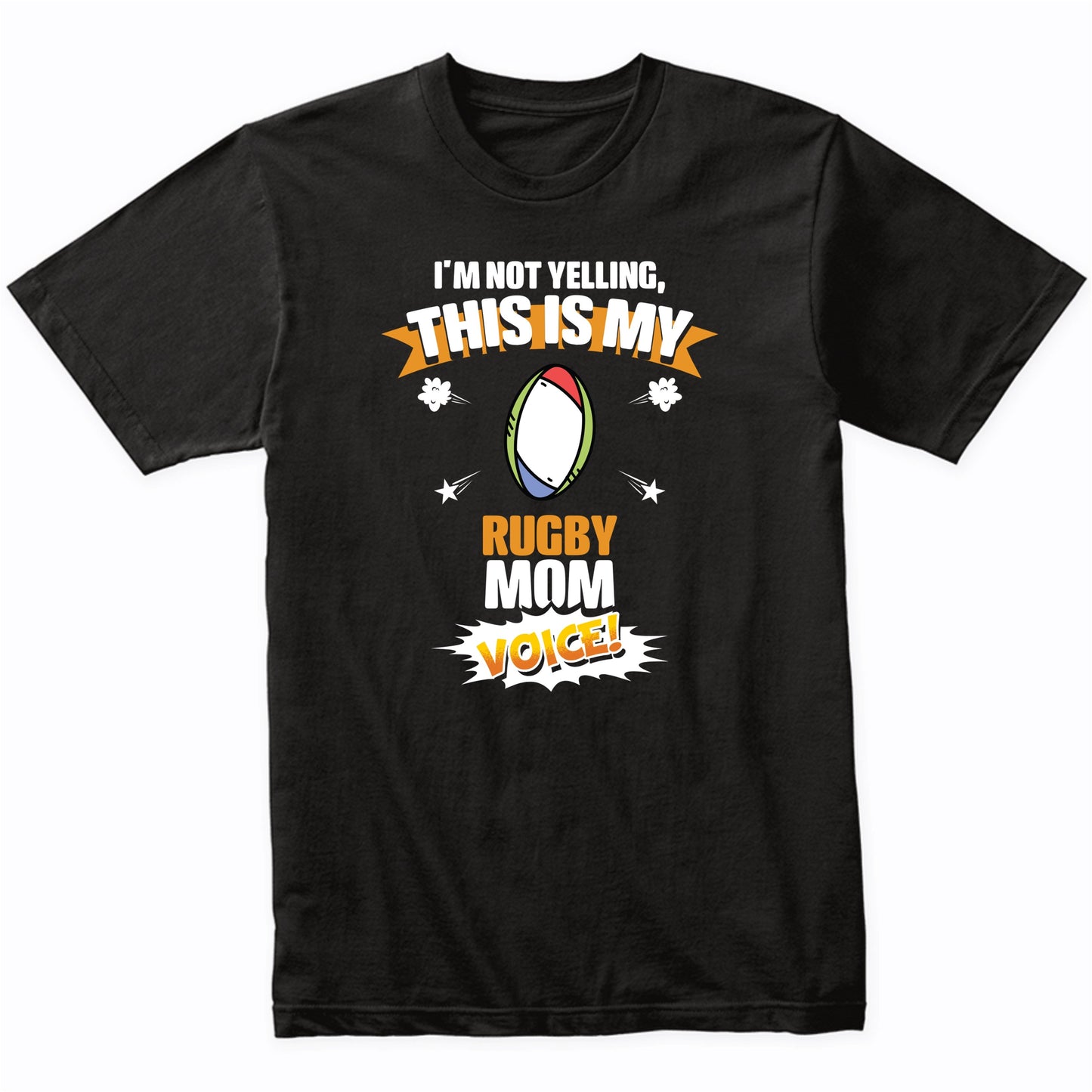 I'm Not Yelling This Is My Rugby Mom Voice Funny T-Shirt