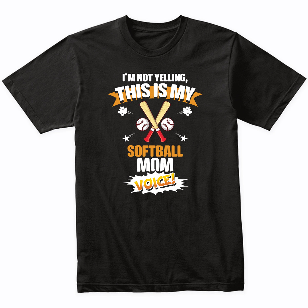 I'm Not Yelling This Is My Softball Mom Voice Funny T-Shirt