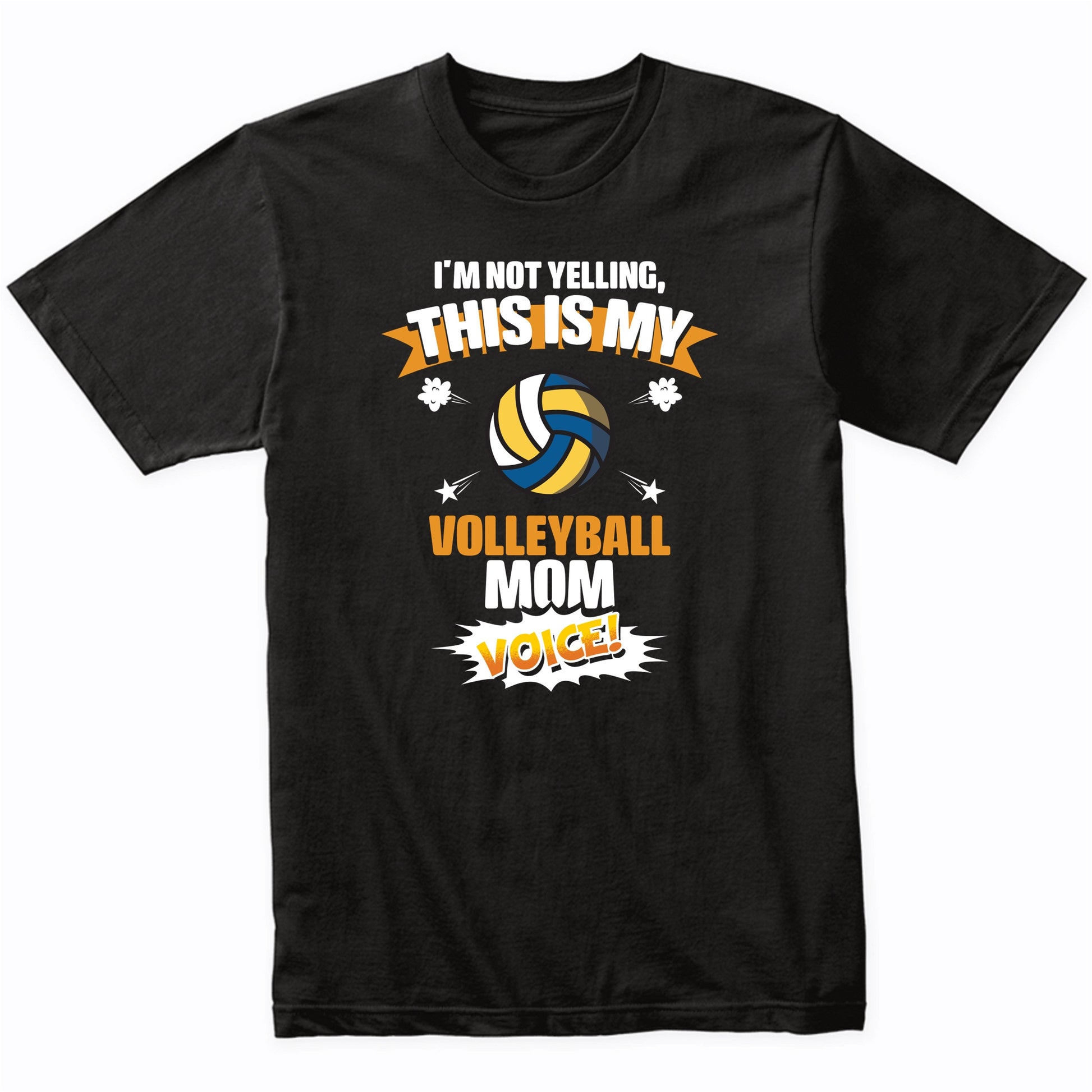 I'm Not Yelling This Is My Volleyball Mom Voice Funny T-Shirt