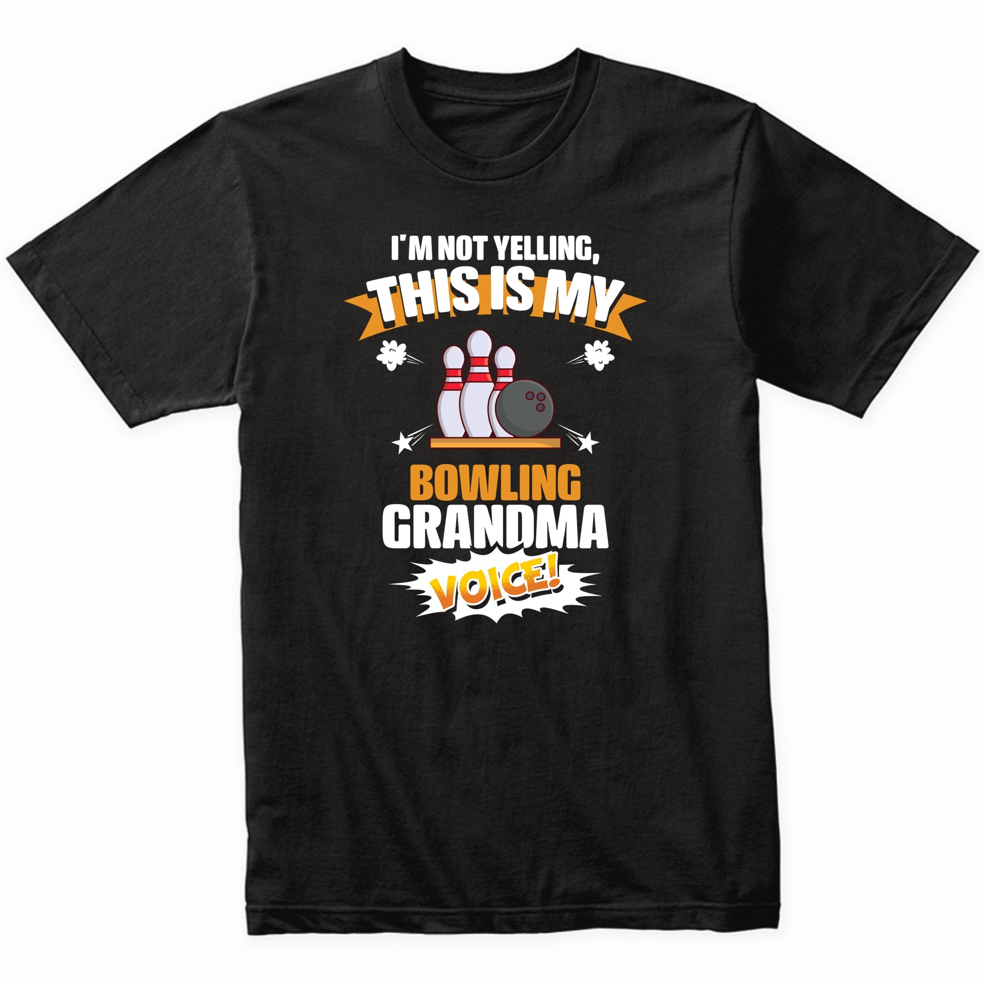 I'm Not Yelling This Is My Bowling Grandma Voice Funny T-Shirt