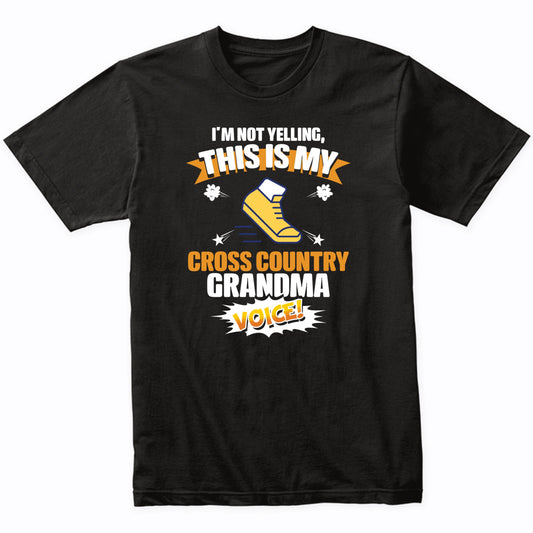 I'm Not Yelling This Is My Cross Country Grandma Voice Funny T-Shirt