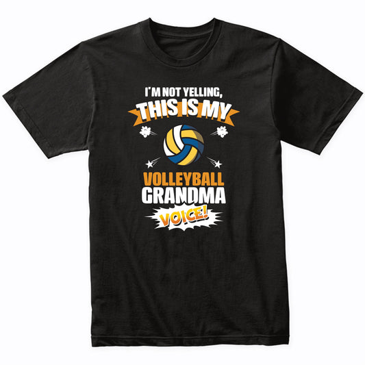 I'm Not Yelling This Is My Volleyball Grandma Voice Funny T-Shirt