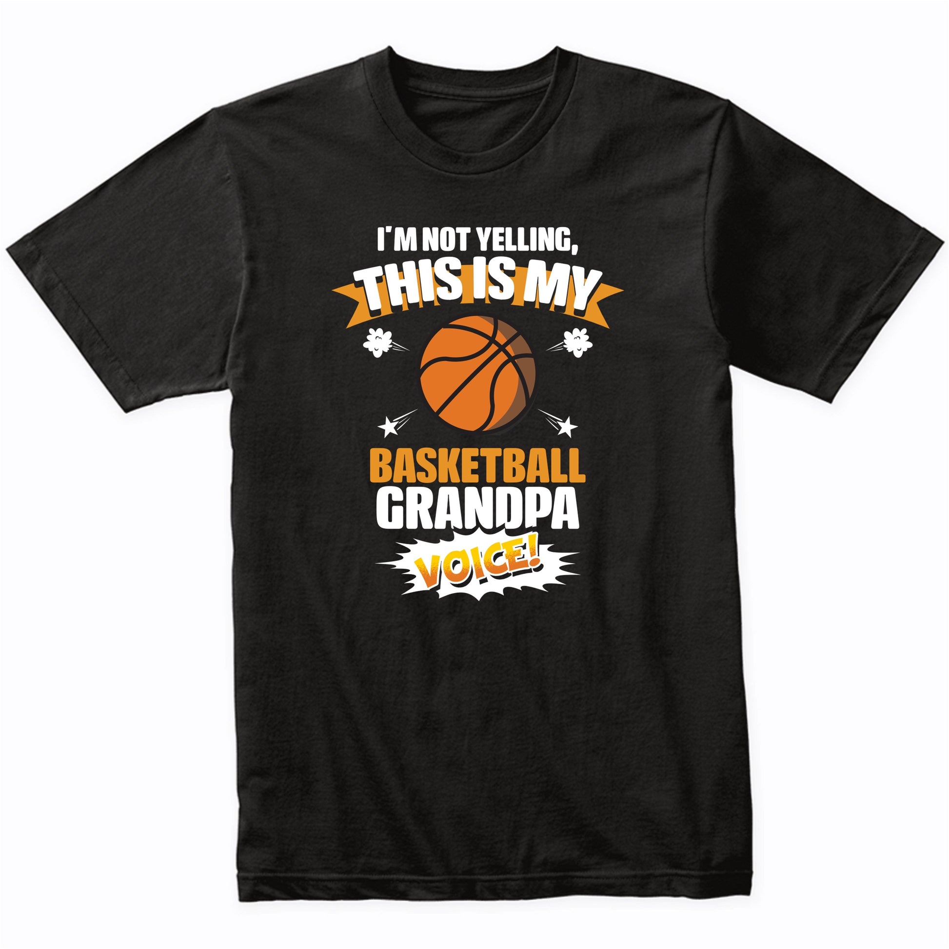 I'm Not Yelling This Is My Basketball Grandpa Voice Funny T-Shirt