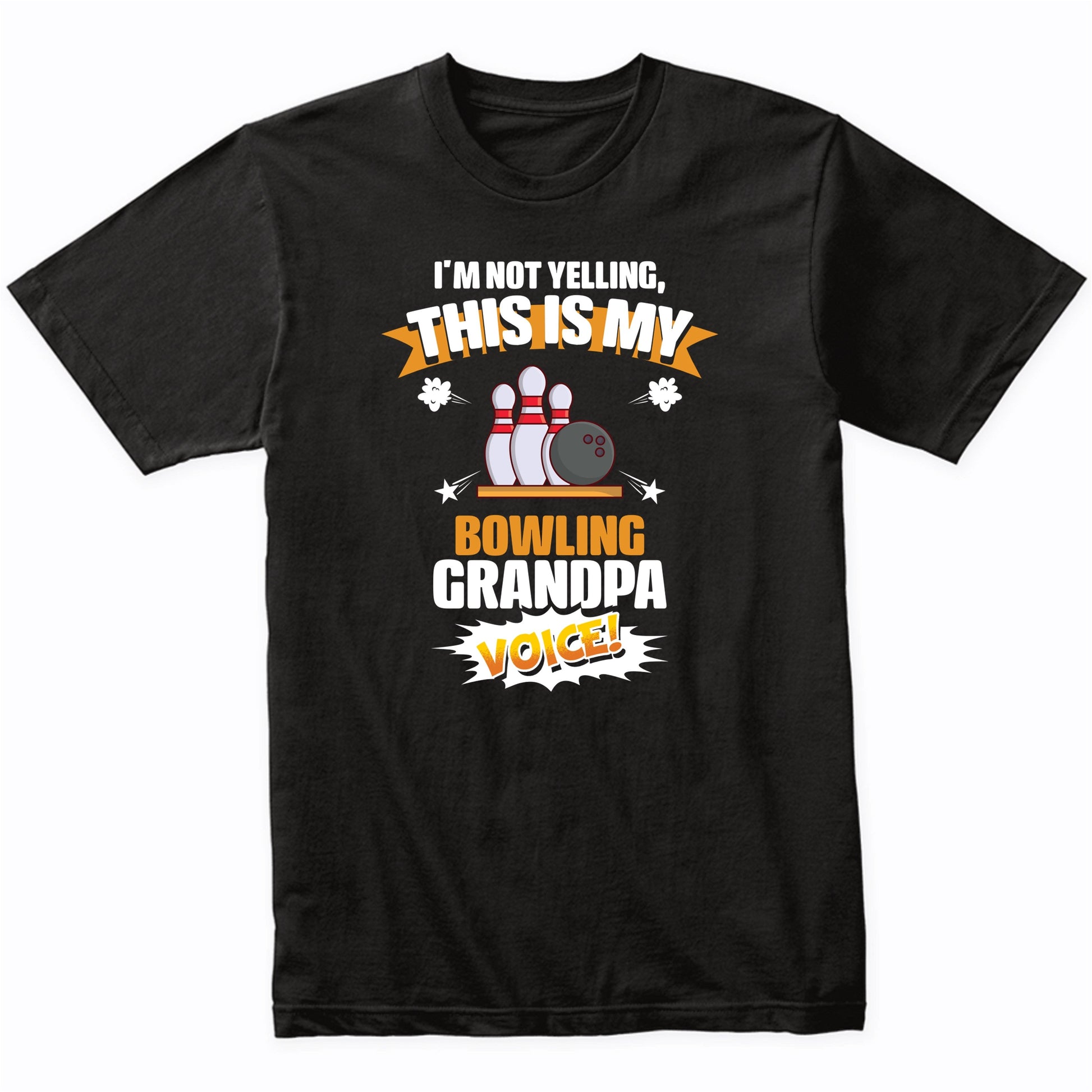 I'm Not Yelling This Is My Bowling Grandpa Voice Funny T-Shirt