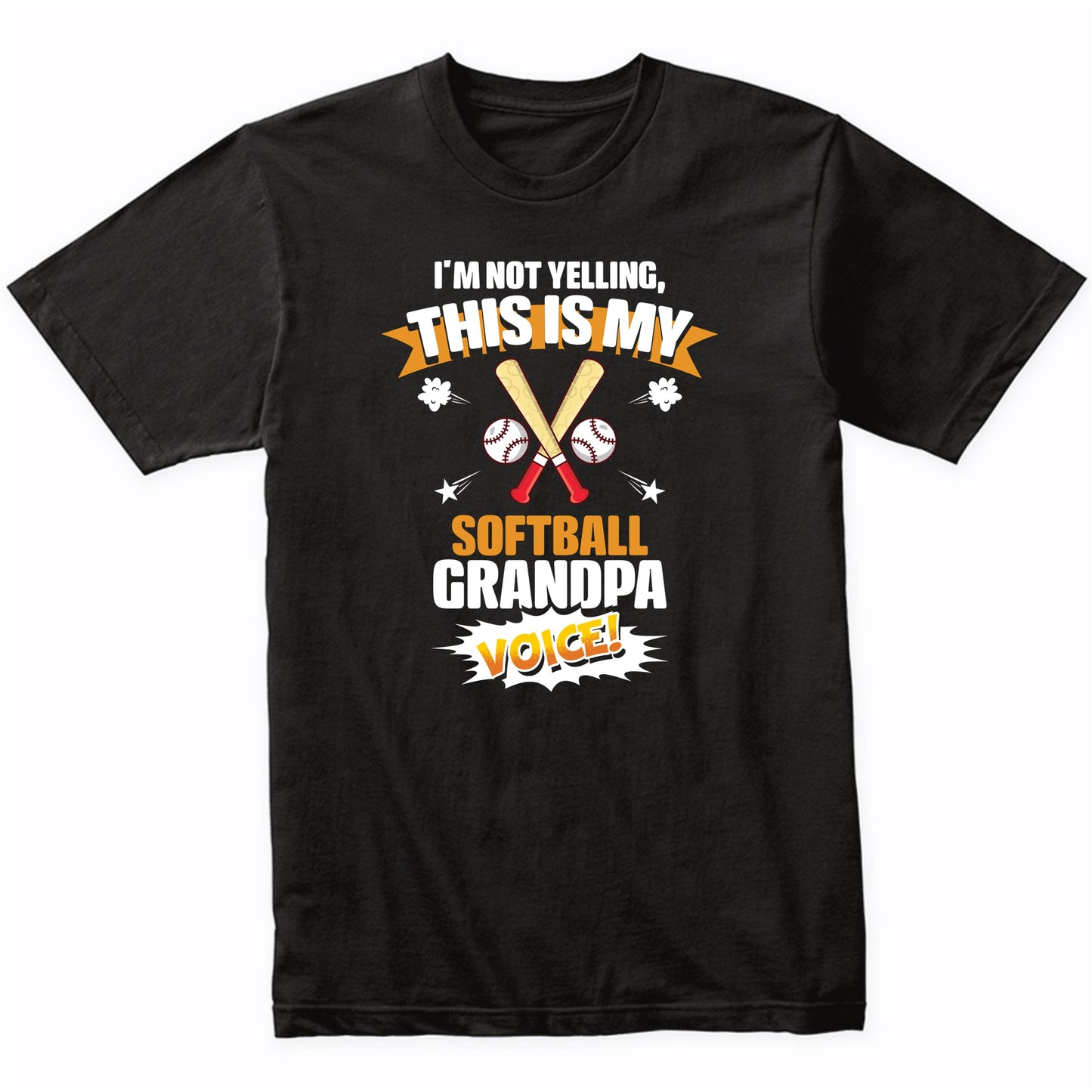 I'm Not Yelling This Is My Softball Grandpa Voice Funny T-Shirt