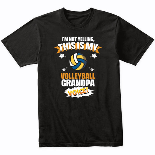 I'm Not Yelling This Is My Volleyball Grandpa Voice Funny T-Shirt