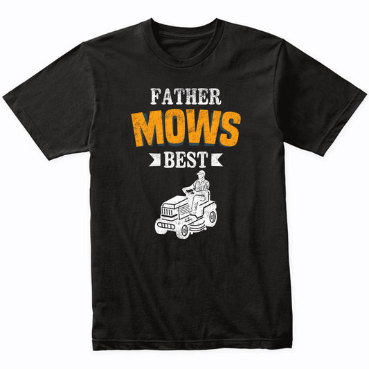 Father Mows Best Funny Lawnmower Father's Day Lawnmowing T-Shirt