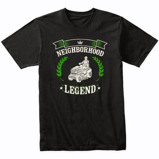 Neighborhood Legend Funny Lawnmower Father's Day Lawnmowing T-Shirt