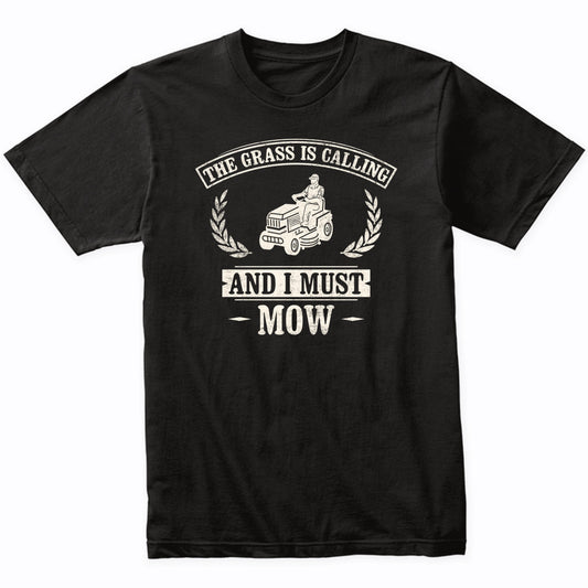 The Grass Is Calling and I Must Mow Funny Lawnmowing Dad T-Shirt
