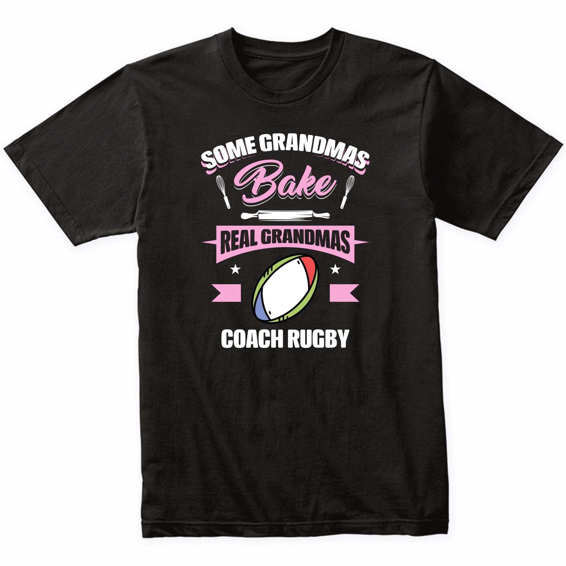Some Grandmas Bake Real Grandmas Coach Rugby Funny Rugby Grandma T-Shirt