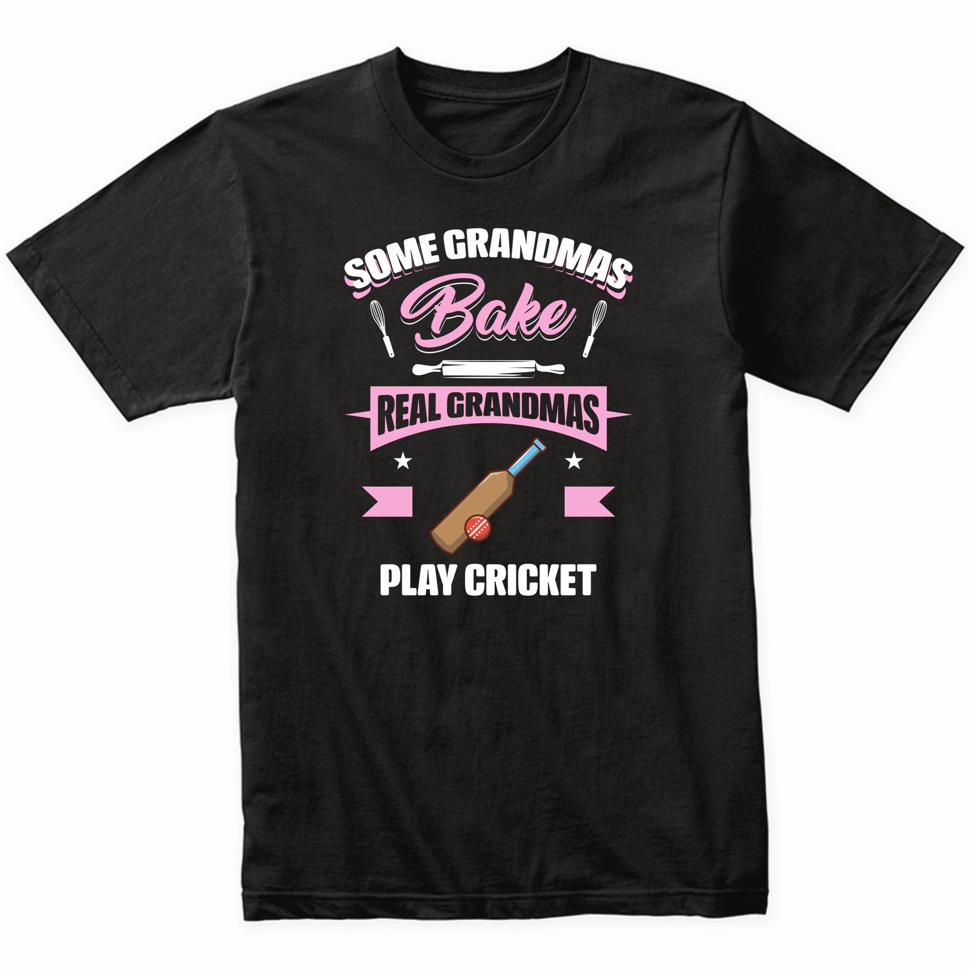 Some Grandmas Bake Real Grandmas Play Cricket Funny Cricket Grandma T-Shirt