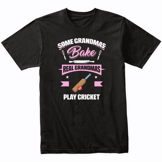 Some Grandmas Bake Real Grandmas Play Cricket Funny Cricket Grandma T-Shirt