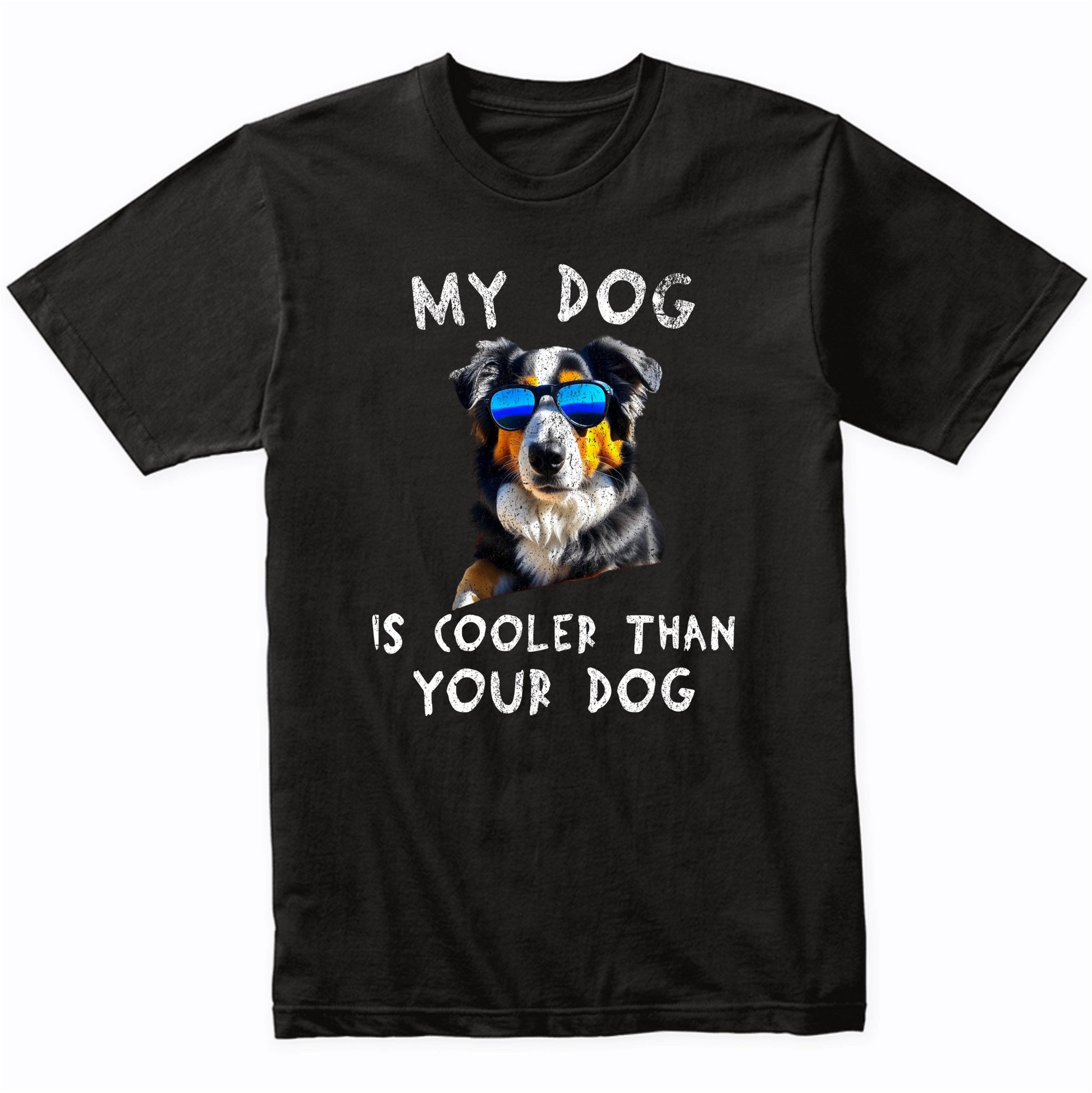 Australian Shepherd My Dog Is Cooler Than Your Dog Funny Dog Owner T-Shirt